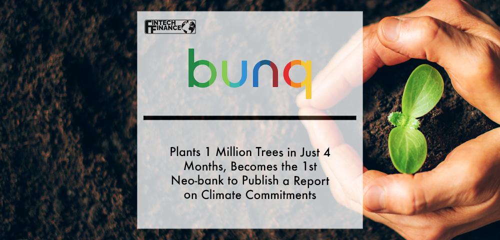 Bunq Plants 1 Million Trees in Just 4 Months, Becomes the 1st Neo-bank to Publish a Report on Climate Commitments | Fintech Finance
