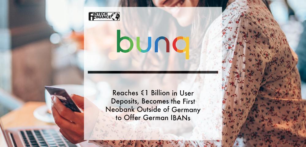 Bunq Reaches €1 Billion in User Deposits, Becomes the First Neobank Outside of Germany to Offer German IBANs | Fintech Finance