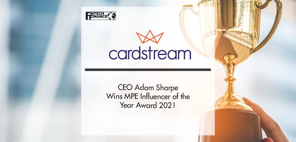 Cardstream’s CEO Adam Sharpe Wins MPE Influencer of the Year Award 2021 (MPE)