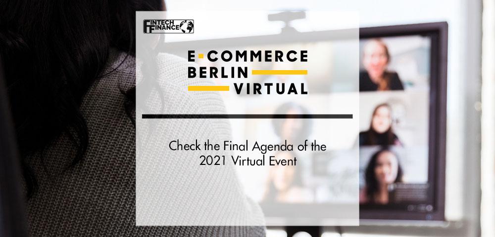 Check the Final Agenda of the E-Commerce Berlin Virtual 2021
