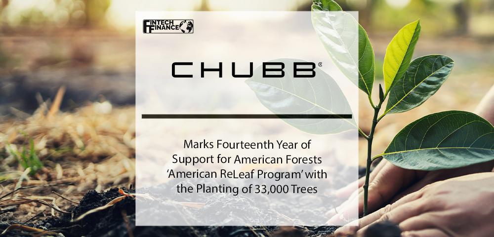Chubb Marks Fourteenth Year of Support for American Forests American ReLeaf Program with the Planting of 33,000 Trees | Fintech Finance
