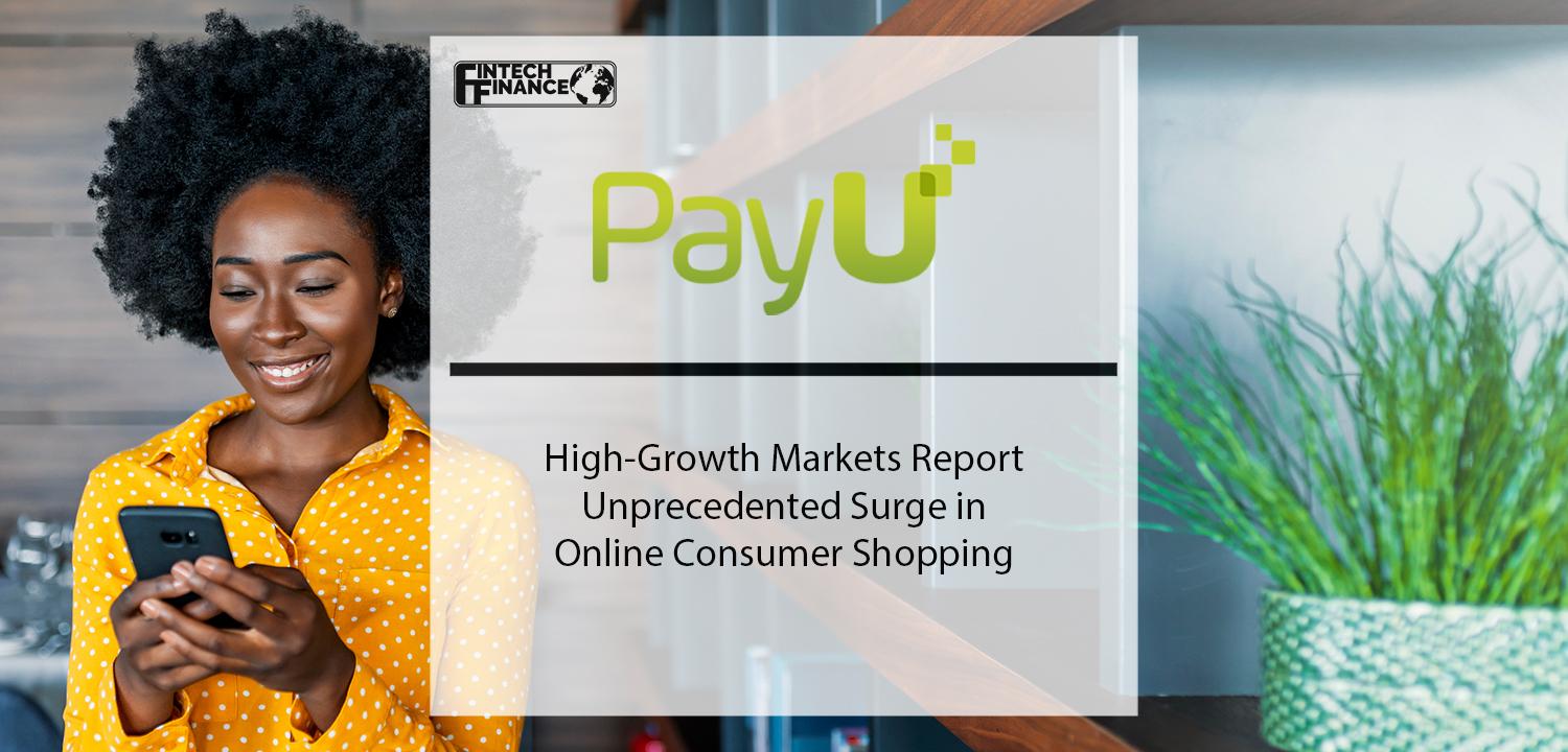 High-Growth Markets Report Unprecedented Surge in Online Consumer Shopping | Fintech Finance