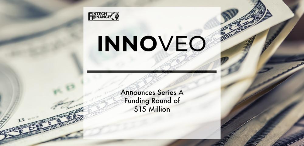 Innoveo Announces Series A Funding Round of $15 Million | Fintech Finance