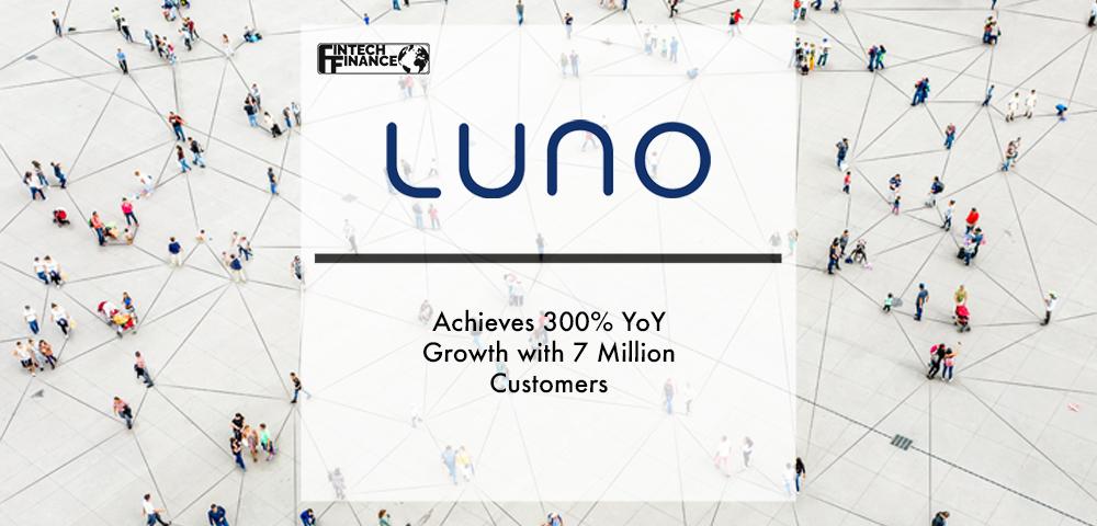Luno Achieves 300% YoY Growth with 7 Million Customers | Fintech Finance
