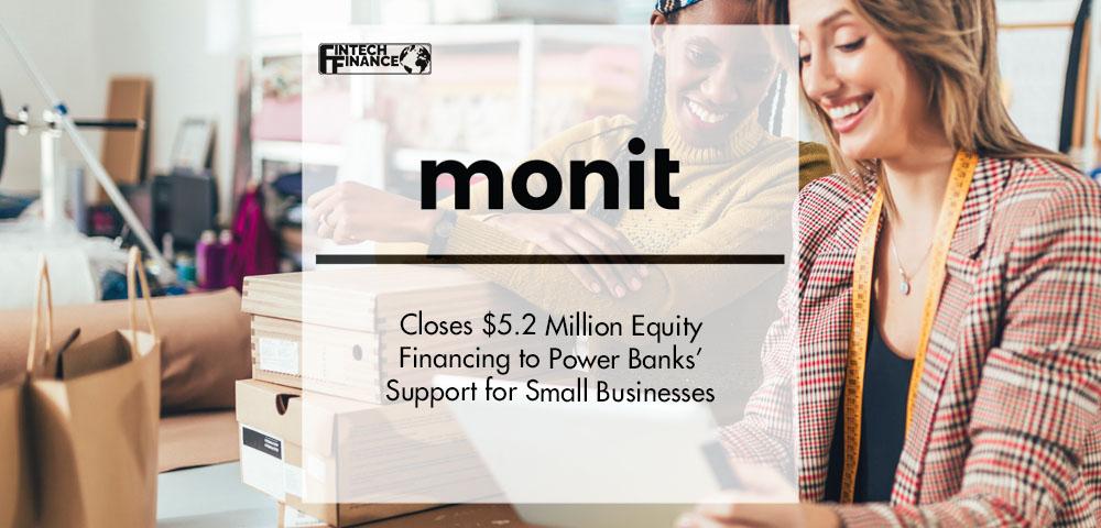 Monit Closes $5.2 Million Equity Financing to Power Banks’ Support for Small Businesses