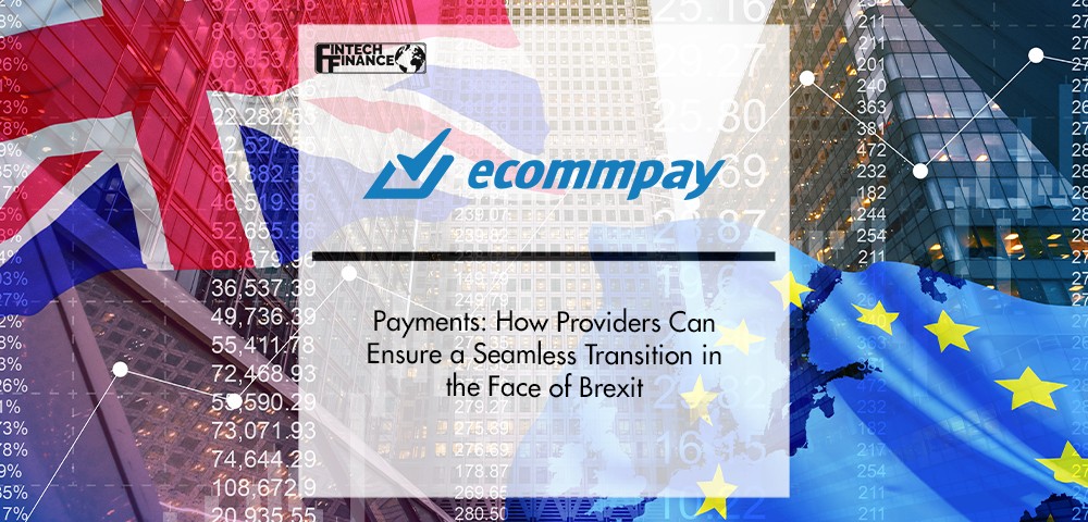 Payments: How Providers Can Ensure a Seamless Transition in the Face of Brexit | FinTech Finance