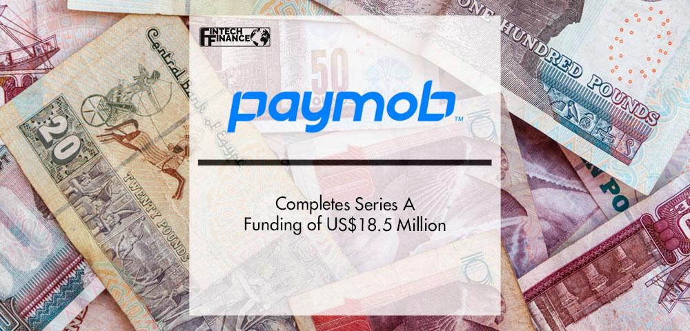 Paymob Completes Series A Funding of US$18.5 Million | Fintech Finance