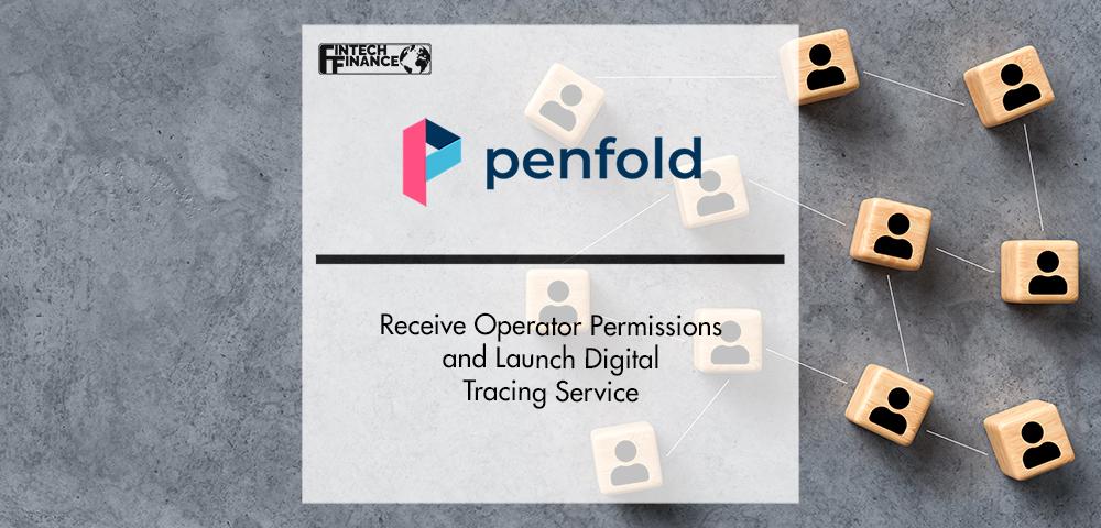 Penfold Receive Operator Permissions and Launch Digital Tracing Service | FinTech Finance