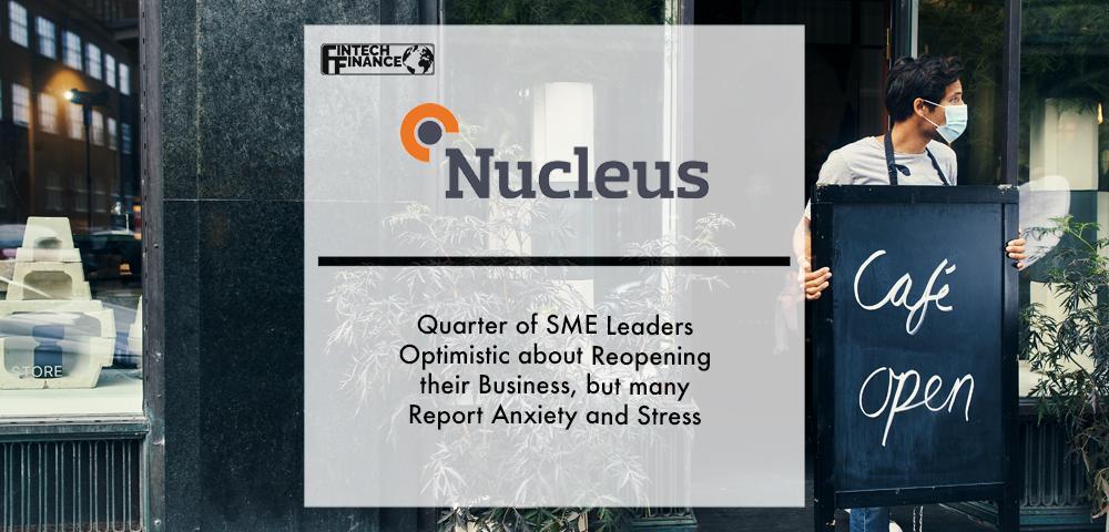 Quarter of SME Leaders Optimistic about Reopening their Business, but many Report Anxiety and Stress | Fintech Finance