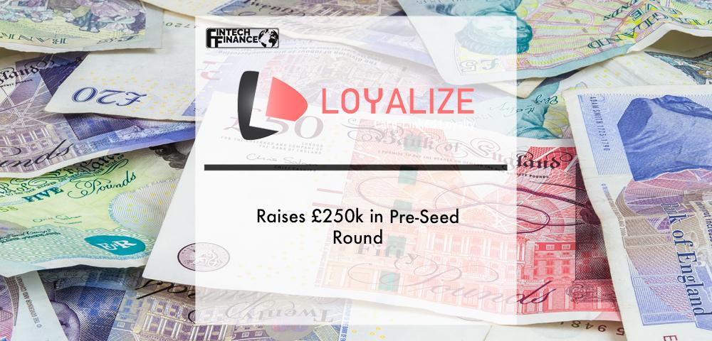 RetailTech Platform, Loyalize, Raises £250k in Pre-Seed Round | Fintech Finance