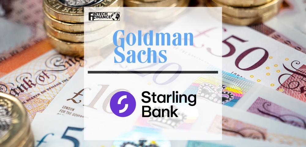 Goldman Sachs invests £50m in Starling Bank | Fintech Finance