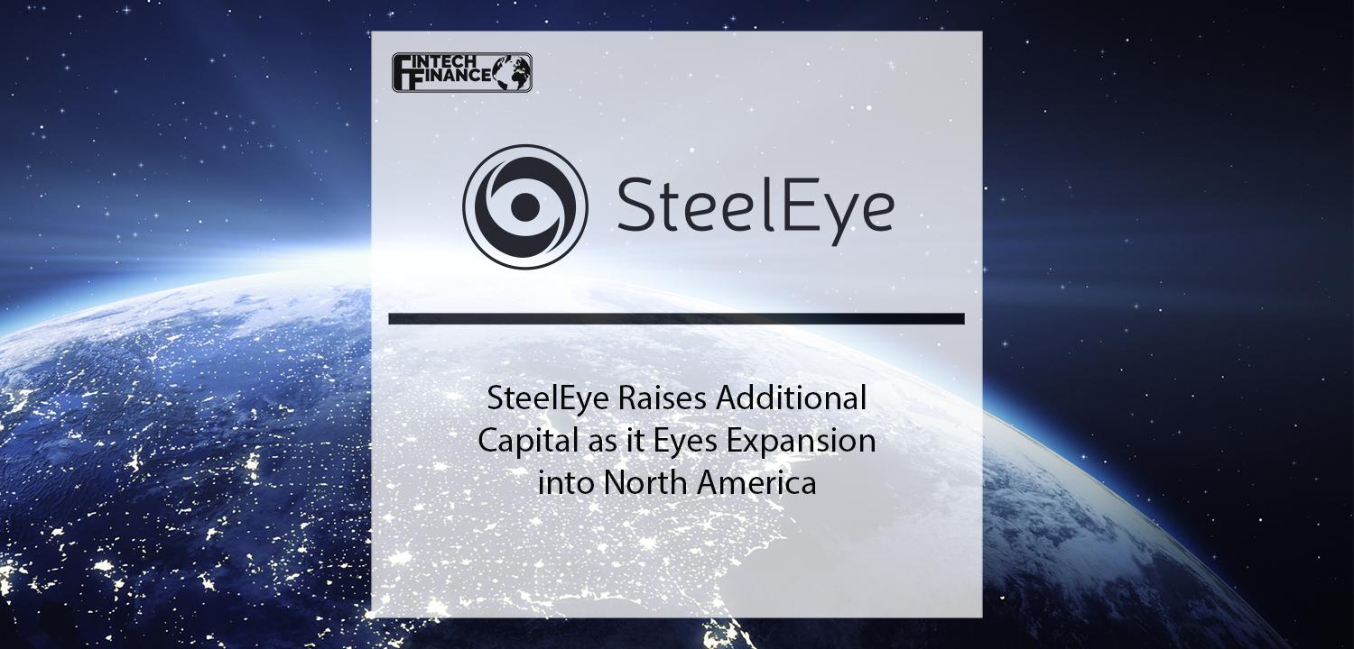 SteelEye Raises Additional Capital as it Eyes Expansion to North America | Fintech Finance