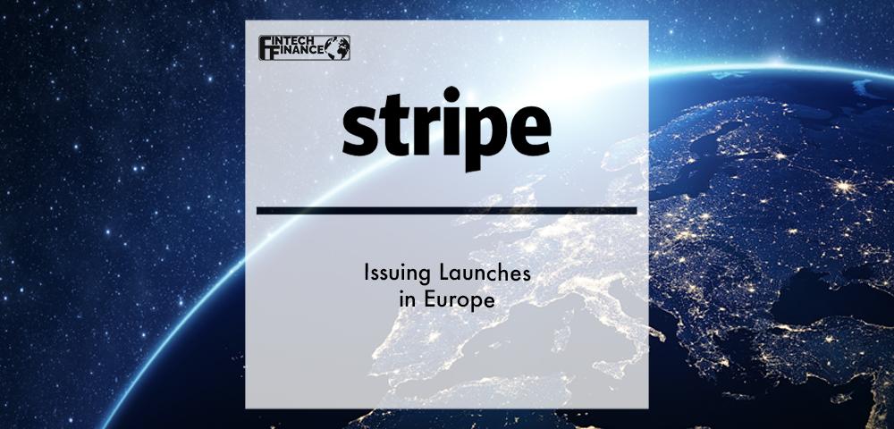 Stripe Issuing Launches in Europe | Fintech Finance