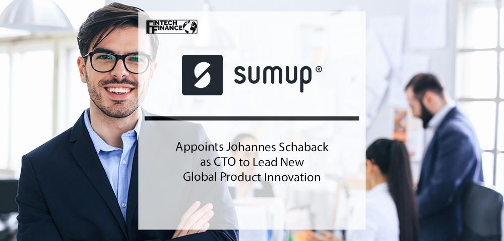 SumUp Appoints Johannes Schaback as CTO to Lead New Global Product Innovation | Fintech Finance