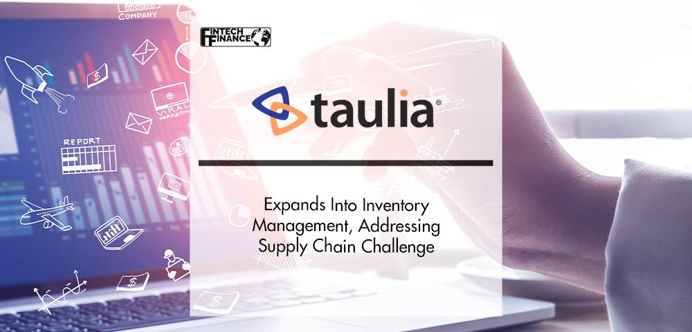 Taulia Expands into Inventory Management, Addressing Supply Chain Challenge | FinTech Finance