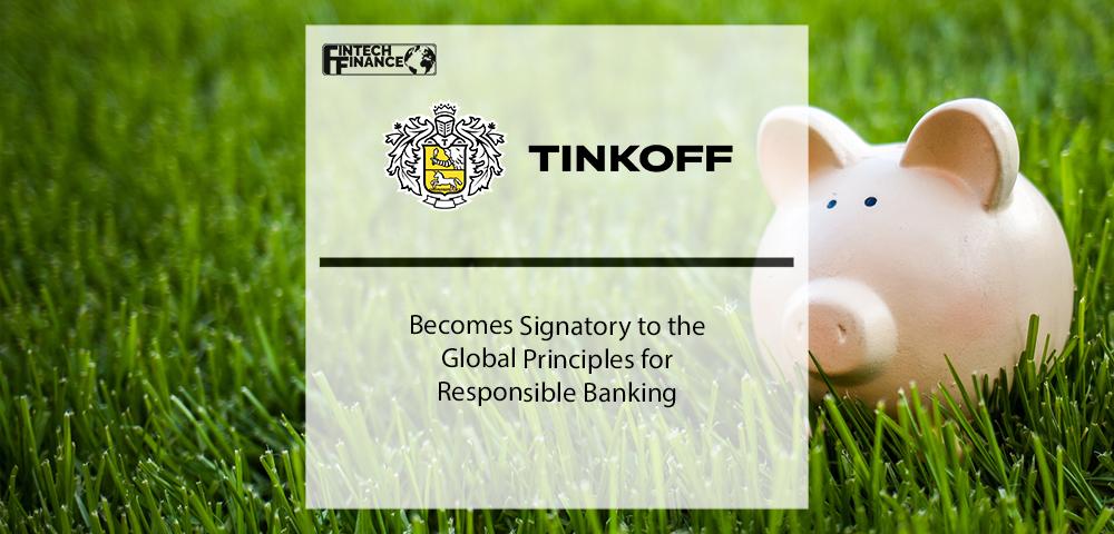 Tinkoff Group Becomes Signatory to the Global Principles for Responsible Banking | Fintech Finance