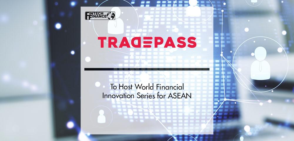 Tradepass to host World Financial Innovation Series for ASEAN