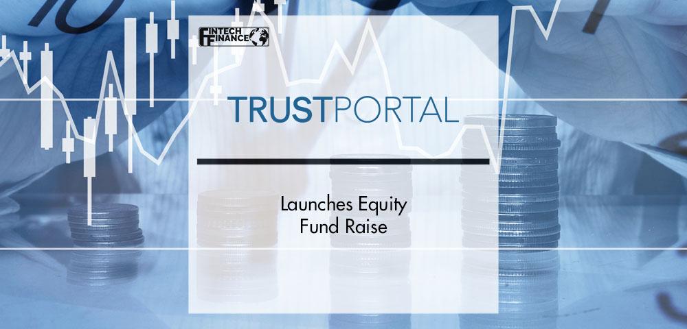 TrustPortal Launches Equity Fund Raise