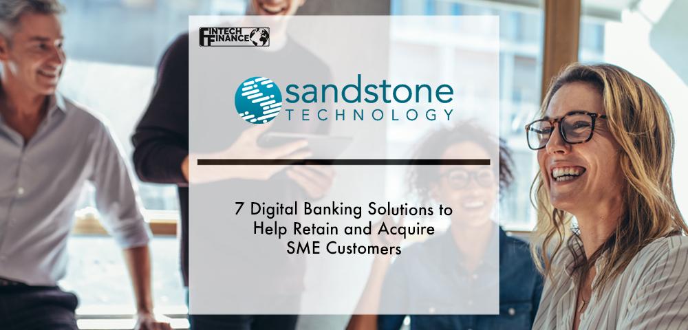 7 Digital Banking Solutions to Help Retain and Acquire SME Customers | Fintech Finance|7 Digital Banking Solutions to Help Retain and Acquire SME Customers | Fintech Finance
