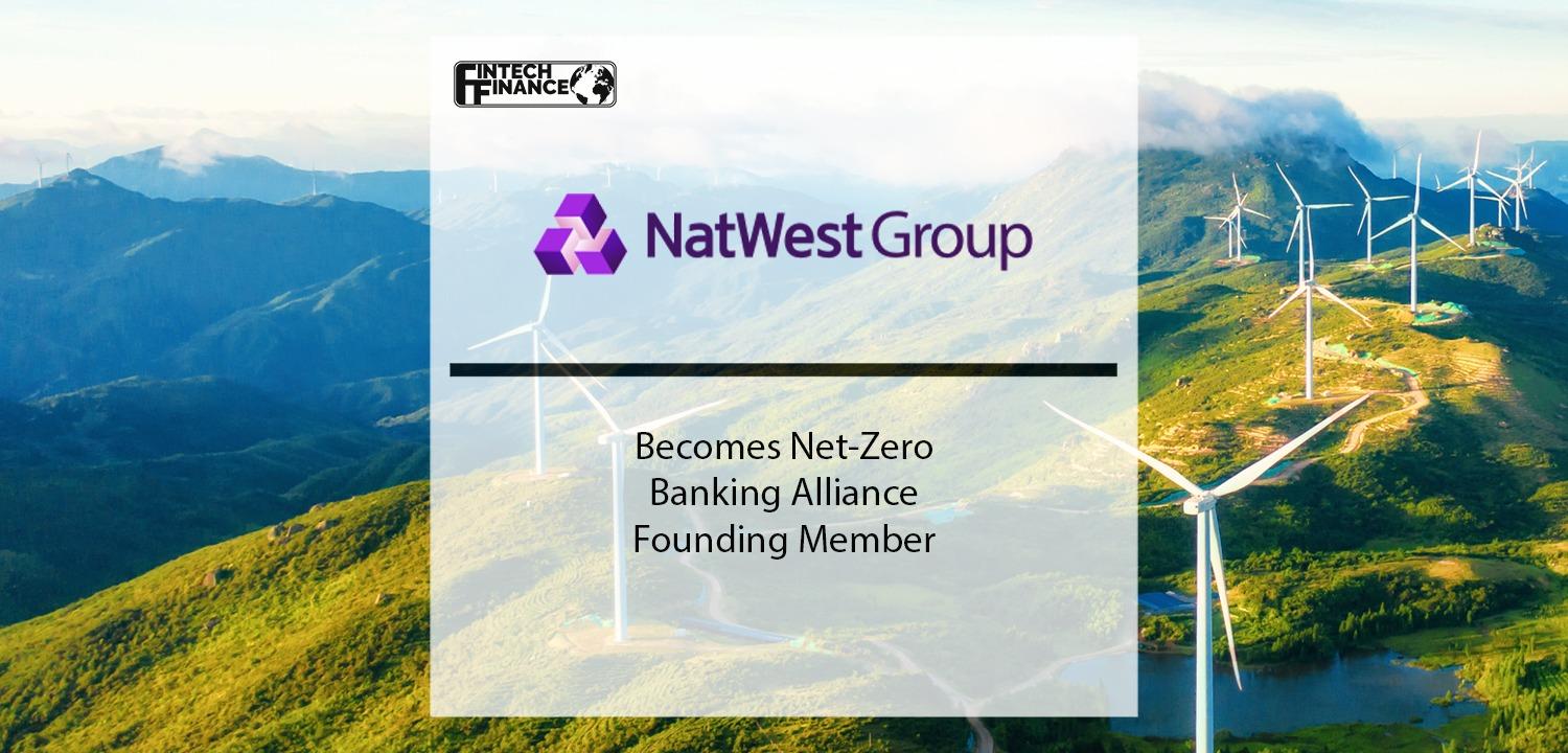 NatWest Group Becomes Net-Zero Banking Alliance Founding Member | Fintech Finance