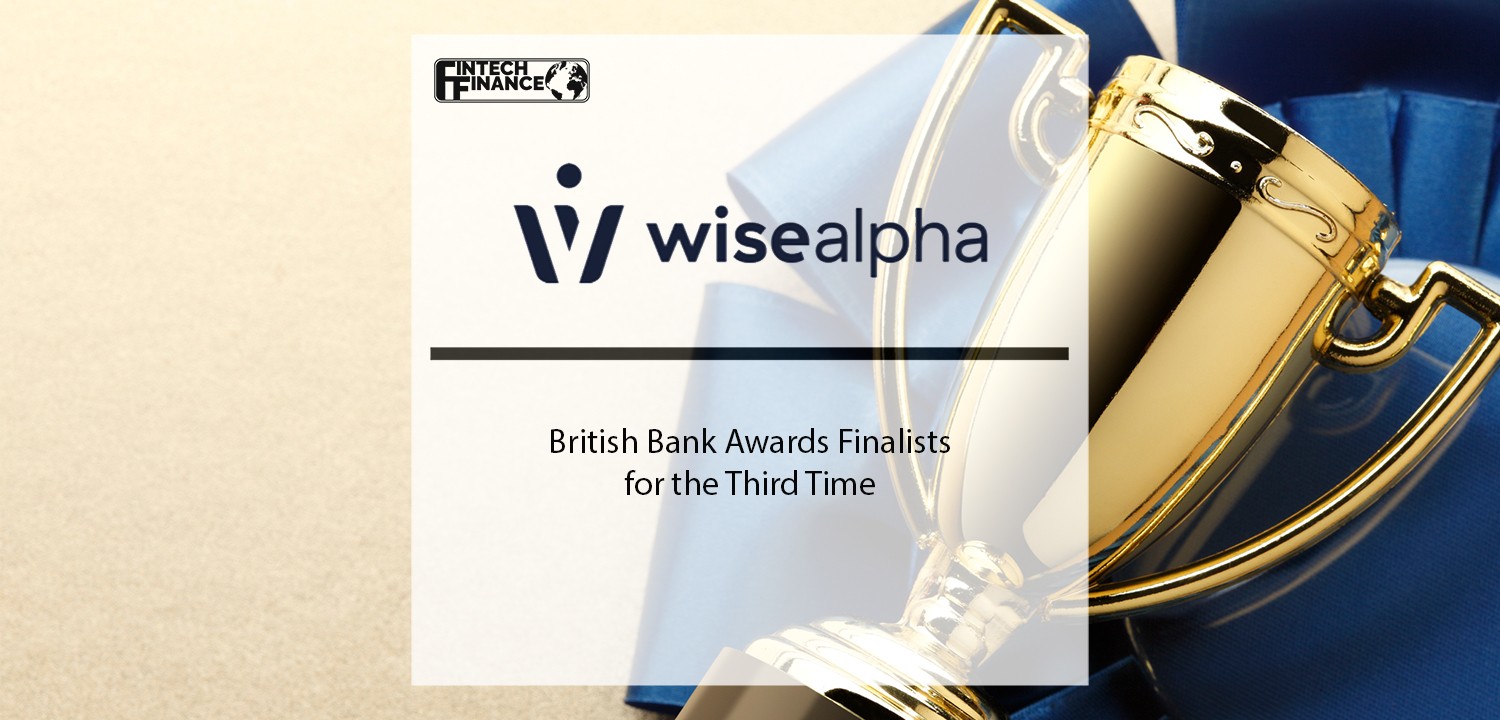 WiseAlpha are British Bank Awards Finalists for the Third Time | Fintech Finance
