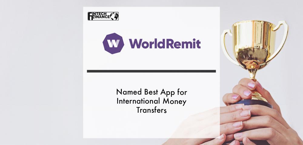 WorldRemit Named Best App for International Money Transfers | Fintech Finance