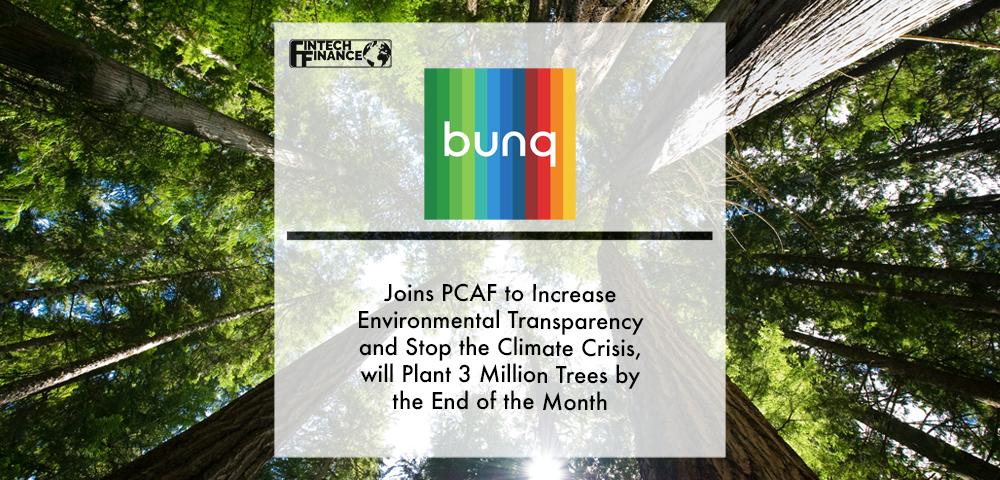 bunq Joins PCAF to Increase Environmental Transparency and Stop the Climate Crisis, will Plant 3 Million Trees by the End of the Month | Fintech Finance