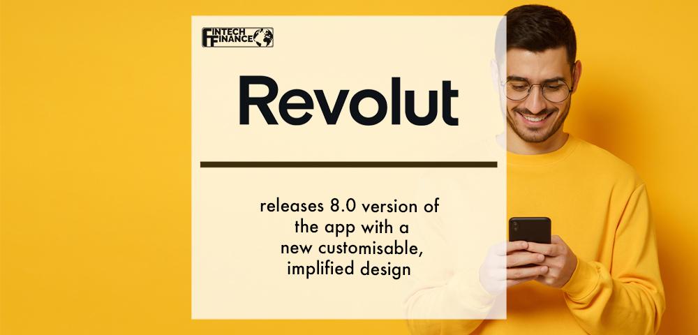 Revolut Releases Version of the App With a New Customisable, Simplified Design | Fintech Finance