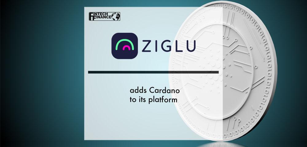 Ziglu adds Cardano to its platform | Fintech Finance