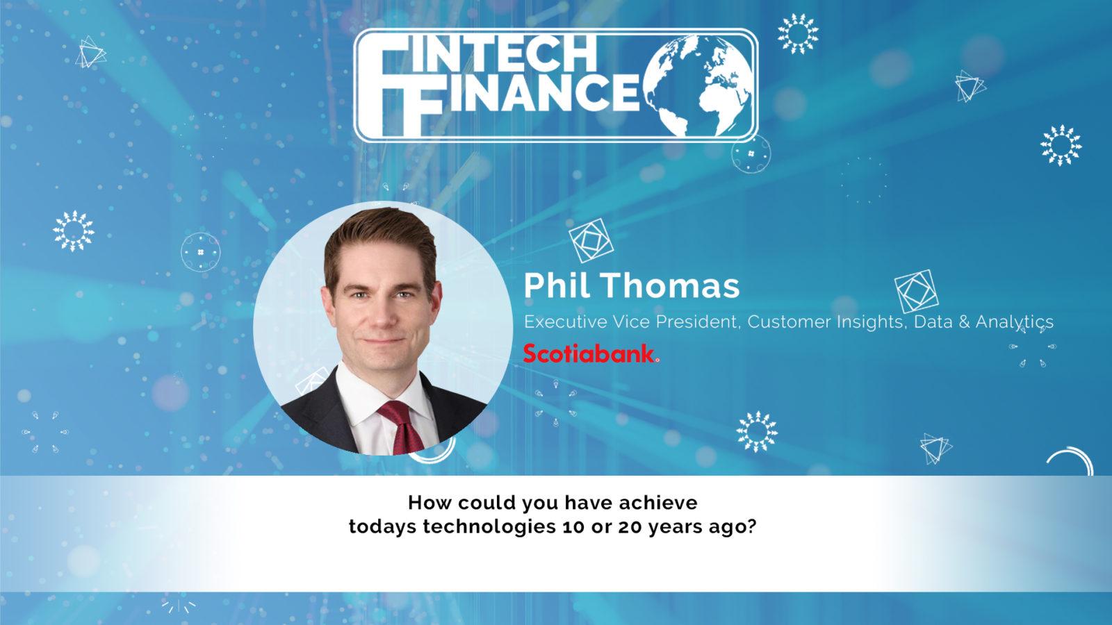 Phil Thomas, Scotiabank - How could you have achieve todays technologies 10 or 20 years ago?