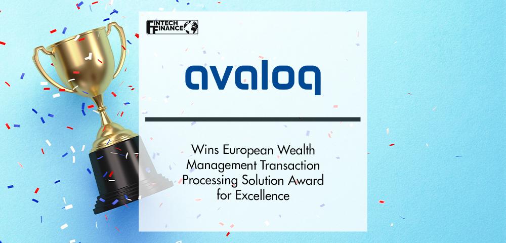 Avaloq Wins WealthBriefing European Award 2021 for Excellence | FinTech Finance|Avaloq Wins WealthBriefing European Award 2021 for Excellence | FinTech Finance