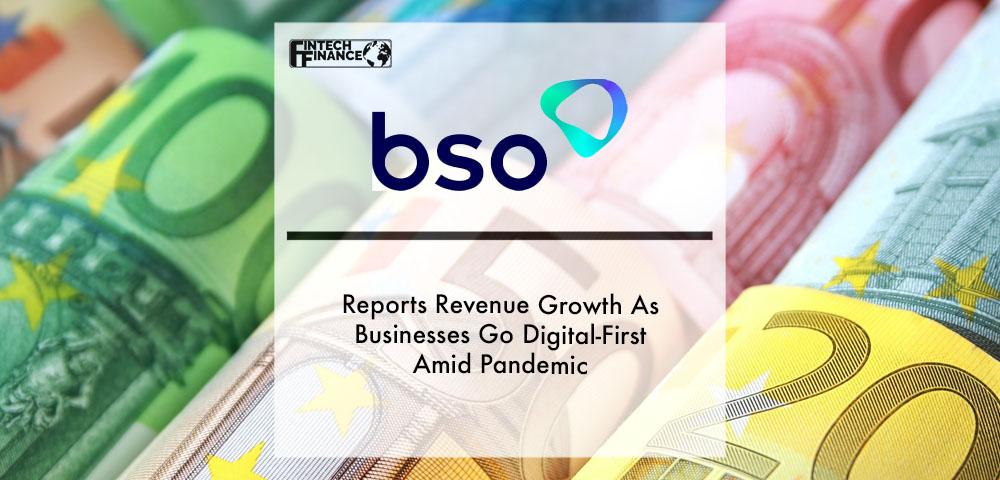 BSO Reports Revenue Growth As Businesses Go Digital-First Amid Pandemic | Fintech Finance