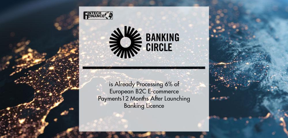 Banking Circle Processes 6% of European B2C E-commerce Payments