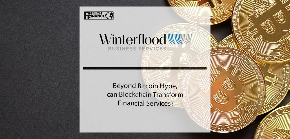 Beyond Bitcoin Hype, can Blockchain Transform Financial Services | Fintech Finance