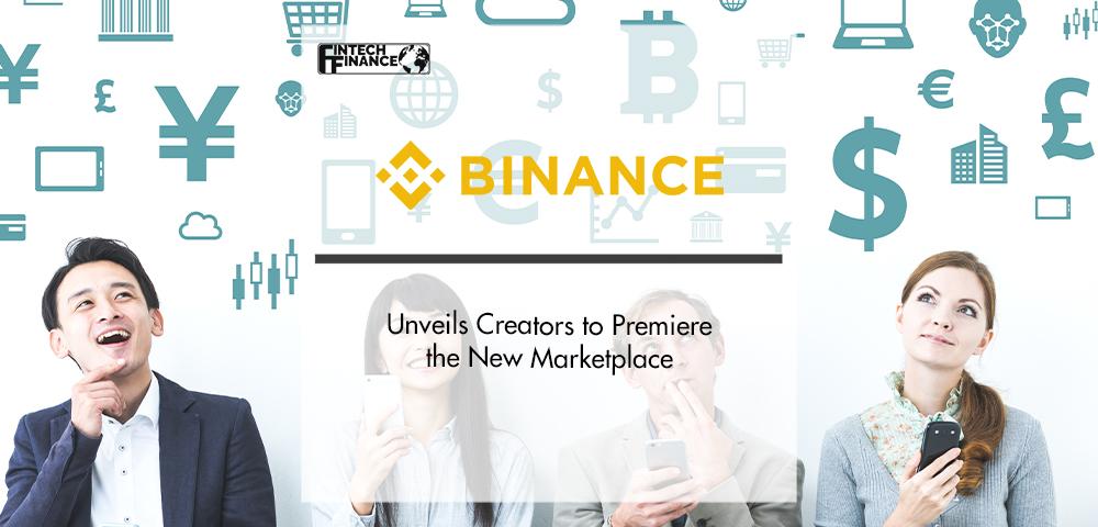 Binance NFT Unveils Creators to Premiere the New Marketplace | FinTech Finance