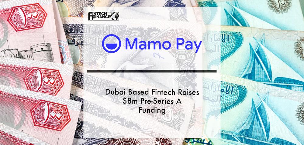 Dubai Based Fintech Mamo Raises $8m Pre-Series A Funding | Fintech Finance|Dubai Based Fintech Mamo Raises $8m Pre-Series A Funding | Fintech Finance