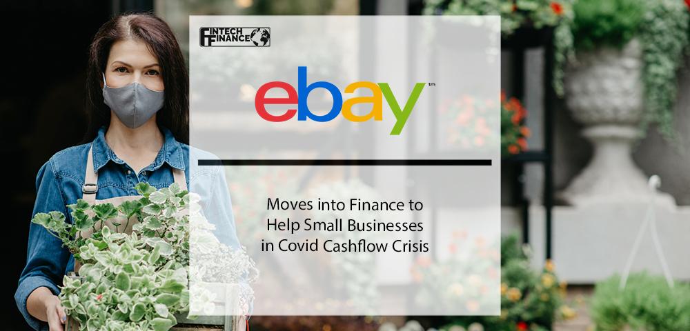 Ebay Moves into Finance to Help Small Businesses in Covid Cashflow Crisis | Fintech Finance