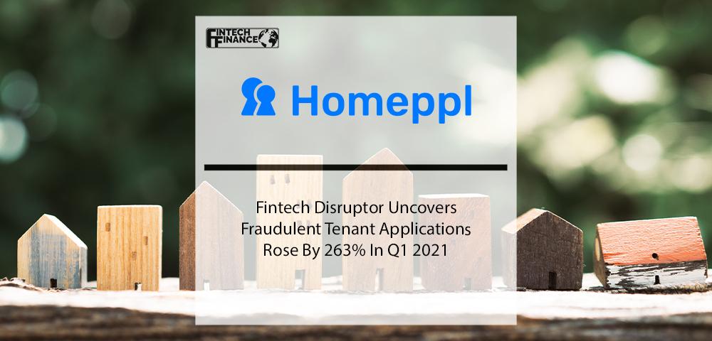 Fintech Disruptor Uncovers Fraudulent Tenant Applications Rose By 263 In Q1 2021 | Fintech Finance