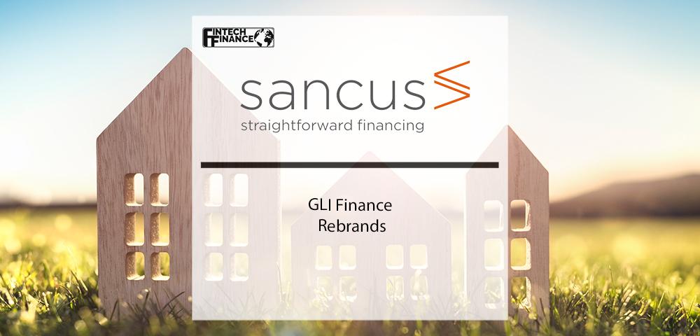 GLI Finance rebrands to Sancus Lending Group | Fintech Finance