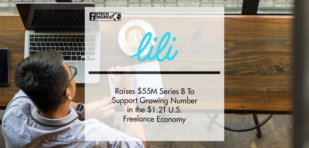 Lili Raises $55M Series B To Support Growing Number of Freelancers in the U.S. | FinTech Finance