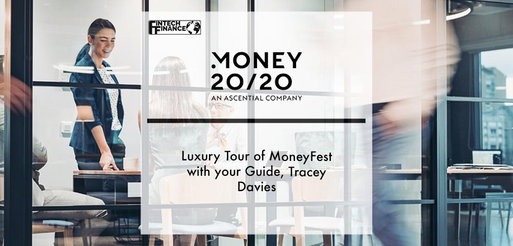Luxury Tour of MoneyFest with your Guide, Tracey Davies|Tracey Davies | President of Money2020 | Fintech Finance|Tracey Davies | President of Money2020 | Fintech Finance|Hannah Duncan | MoneyFest | Fintech Finance