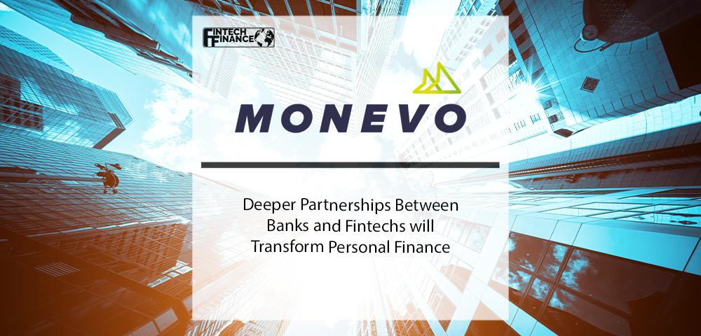Monevo; Deeper Partnerships Between Banks and Fintechs will Transform Personal Finance | Fintech Finance
