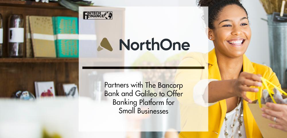 NorthOne Partners with The Bancorp Bank and Galileo | FinTech Finance