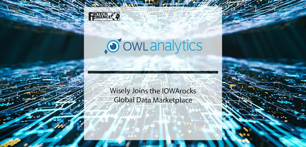 OWL Analytics Wisely Joins the IOWArocks Global Data Marketplace | Fintech Finance