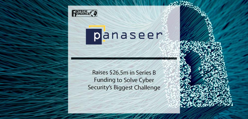 Panaseer raises $26.5m in series B funding to solve cybersecurity’s biggest challenge | Fintech Finance
