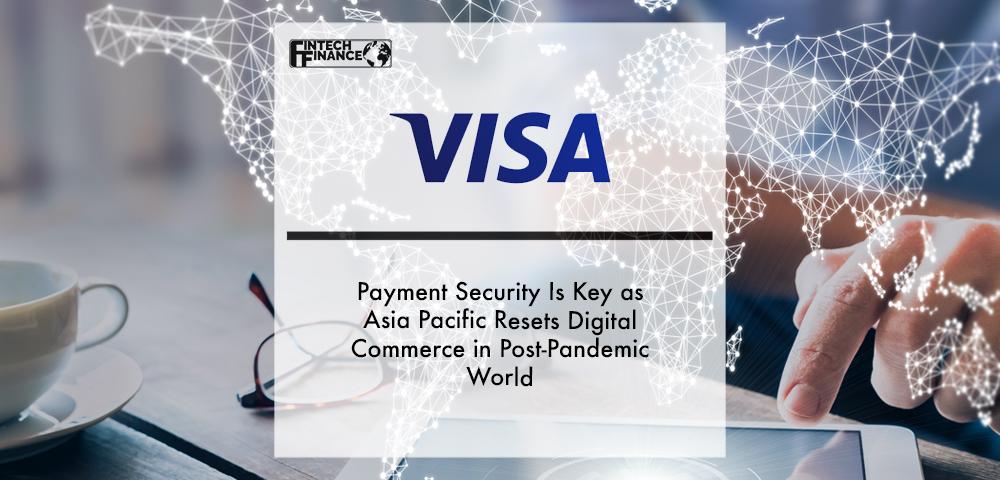 Payment Security Is Key as Asia Pacific Resets Digital Commerce in Post-Pandemic World | Fintech Finance