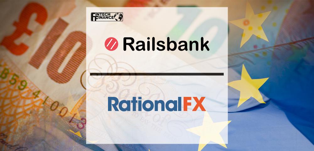 Railsbank Partners with RationalFX as it Expands and Strengthens Product Suite for European Client Base | Fintech Finance