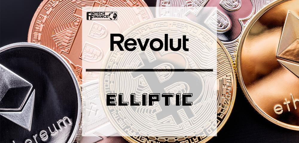 Revolut Adopts Elliptic's Crypto Compliance Software and Broadens its Cryptocurrency Offering | Fintech Finance