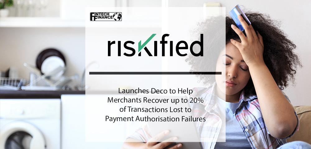 Riskified Launches Deco to Help Merchants Recover up to 20% of Transactions Lost to Payment Authorisation Failures | Fintech Finance