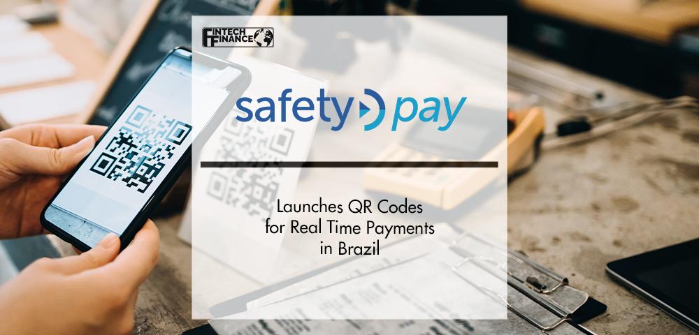 SafetyPay Launches QR Codes for Real Time Payments in Brazil | FinTech Finance